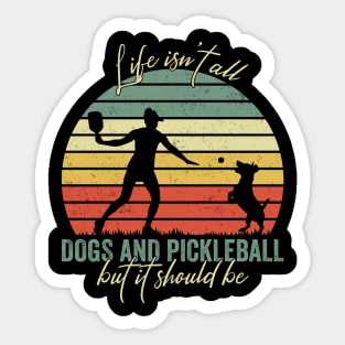 Life Isn't All Dogs And Pickleball Player Retro Vintage Sticker